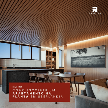 Como escolher um apartamento na planta em Uberlândia